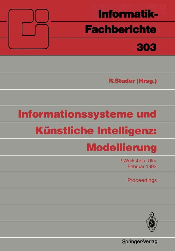 Informationssysteme Und Künstliche Intelligenz: Modellierung: 2. Workshop Ulm, 24.-26. Februar 1992 Proceedings