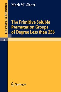 Couverture_The Primitive Soluble Permutation Groups of Degree Less than 256