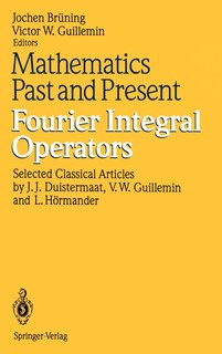 Mathematics Past and Present Fourier Integral Operators