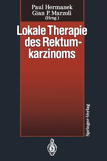 Lokale Therapie des Rektumkarzinoms: Verfahren in kurativer Intention