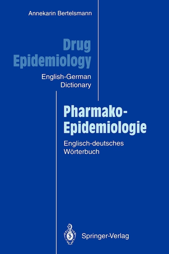 Drug Epidemiology / Pharmako-Epidemiologie: The English-German Dictionary with German-English Subject Index and Critical Appraisal Forms for Literature Review / Das englisch-deutsche Wörterbuch mit deutsch-englischem Sachregister und Formularen zur kritischen Literaturbewertung