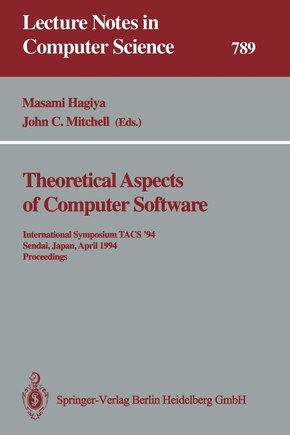 Theoretical Aspects of Computer Software: International Symposium TACS ’94 Sendai, Japan, April 19–22, 1994 Proceedings