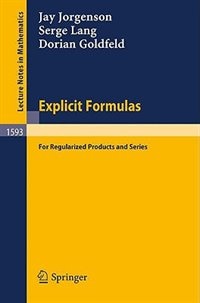 Explicit Formulas: for Regularized Products and Series