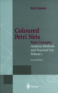 Coloured Petri Nets: Basic Concepts, Analysis Methods and Practical Use. Volume 1