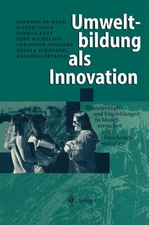 Umweltbildung als Innovation: Bilanzierungen und Empfehlungen zu Modellversuchen und Forschungsvorhaben