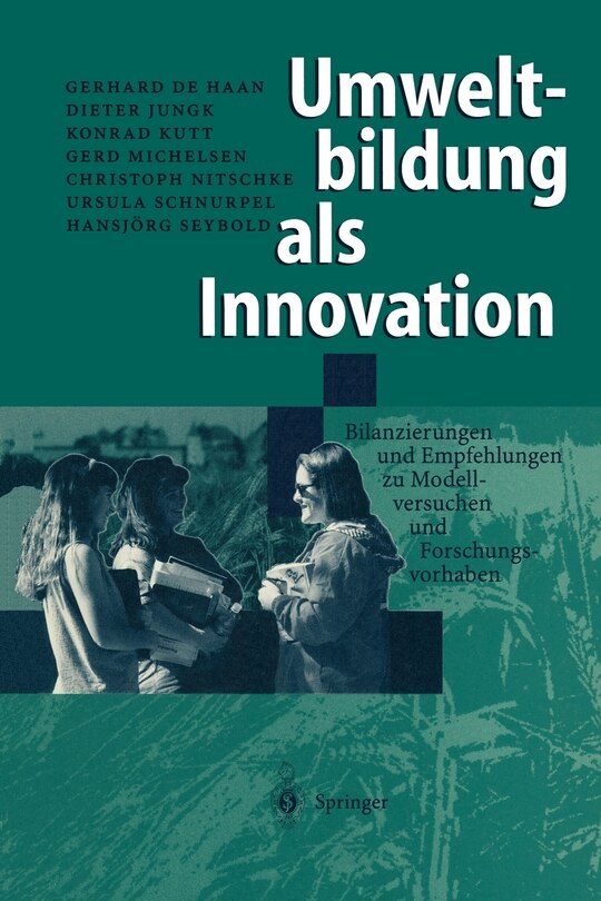 Umweltbildung als Innovation: Bilanzierungen und Empfehlungen zu Modellversuchen und Forschungsvorhaben