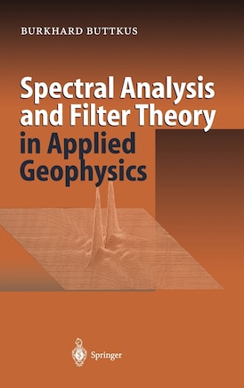 Spectral Analysis And Filter Theory In Applied Geophysics