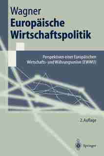 Europäische Wirtschaftspolitik: Perspektiven einer Europäischen Wirtschafts- und Währungsunion (EWWU) de Helmut Wagner
