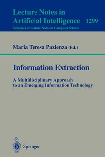 Front cover_Information Extraction: A Multidisciplinary Approach To An Emerging Information Technology