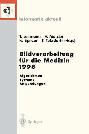 Bildverarbeitung für die Medizin 1998: Algorithmen — Systeme — Anwendungen Proceedings des Workshops am 26. und 27. März 1998 in Aachen