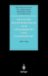 Deutsche Rechtsprechung zum Völkerrecht und Europarecht 1986 - 1993