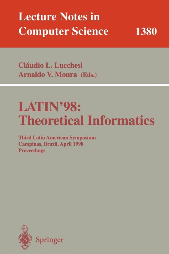 LATIN'98: Theoretical Informatics: Third Latin American Symposium, Campinas, Brazil, April 20-24, 1998, Proceedings