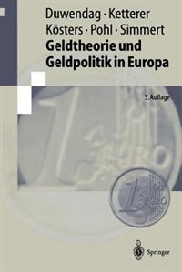 Geldtheorie und Geldpolitik in Europa: Eine problemorientierte Einführung mit einem Kompendium monetärer Fachbegriffe