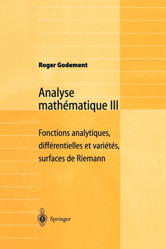 Analyse Mathematique Iii: Fonctions Analytiques, Differentielles Et Varietes, Surfaces De Riemann