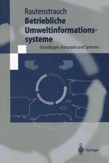 Betriebliche Umweltinformationssysteme: Grundlagen, Konzepte und Systeme