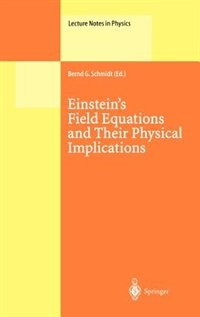 Einstein’s Field Equations and Their Physical Implications: Selected Essays in Honour of Jürgen Ehlers