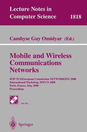 Mobile and Wireless Communication Networks: IFIP-TC6/European Commission NETWORKING 2000 International Workshop, MWCN 2000 Paris, France, May 16-17, 2000 Proceedings