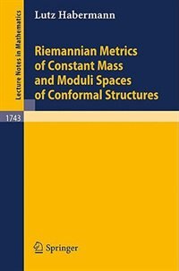 Front cover_Riemannian Metrics Of Constant Mass And Moduli Spaces Of Conformal Structures