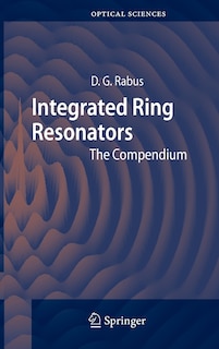 Integrated Ring Resonators: The Compendium