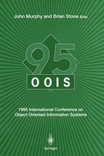 OOIS’ 95: 1995 International Conference on Object Oriented Information Systems, 18–20 December 1995, Dublin. Proceedings