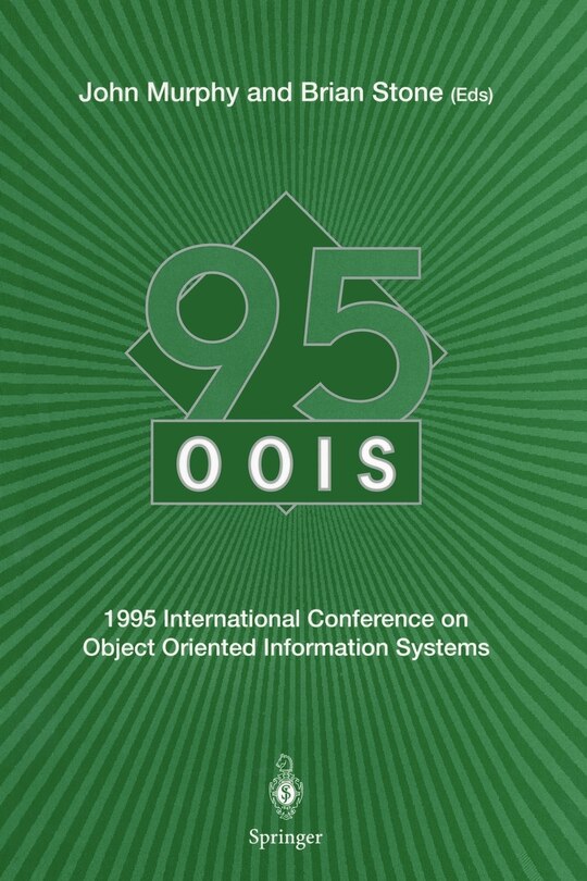 OOIS’ 95: 1995 International Conference on Object Oriented Information Systems, 18–20 December 1995, Dublin. Proceedings
