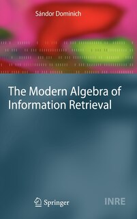 Front cover_Modern Algebra of Information Retrieval