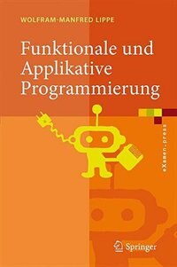 Funktionale und Applikative Programmierung: Grundlagen, Sprachen, Implementierungstechniken