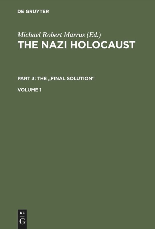 Couverture_The Nazi Holocaust. Part 3: The Final Solution. Volume 1