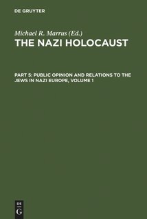 Front cover_The Nazi Holocaust. Part 5: Public Opinion and Relations to the Jews in Nazi Europe. Volume 1