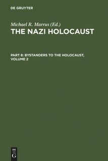 Couverture_The Nazi Holocaust. Part 8: Bystanders to the Holocaust. Volume 2