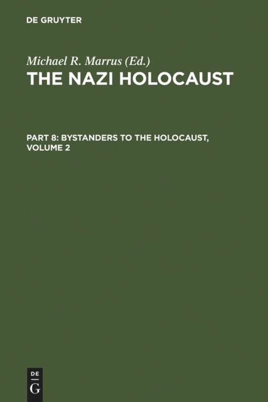 Couverture_The Nazi Holocaust. Part 8: Bystanders to the Holocaust. Volume 2