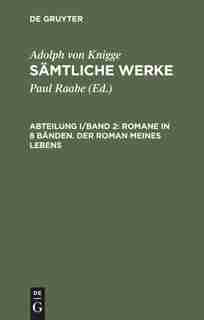 Sämtliche Werke, Abteilung I/Band 2, Romane in 8 Bänden. Der Roman meines Lebens by Adolph Von Knigge