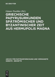 Front cover_Griechische Papyrusurkunden Spätrömischer Und Byzantinischer Zeit Aus Hermupolis Magna