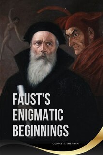 Front cover_Faust's Enigmatic Beginnings
