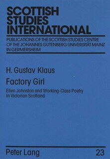 Factory Girl: Ellen Johnston And Working-class Poetry In Victorian Scotland