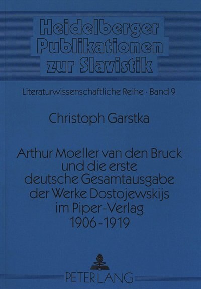 Front cover_Arthur Moeller van den Bruck und die erste deutsche Gesamtausgabe der Werke Dostojewskijs im Piper-Verlag 1906-1919