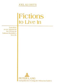 Fictions To Live In: Narration As An Argument For Fiction In Salman Rushdie's Novels