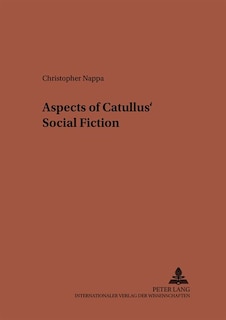 Aspects Of Catullus' Social Fiction