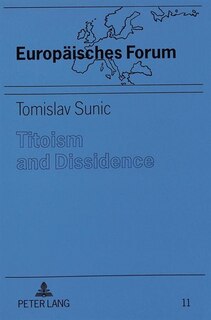 Front cover_Titoism And Dissidence