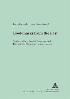 Bookmarks From The Past: Studies In Early English Language And Literature In Honour Of Helmut Gneuss