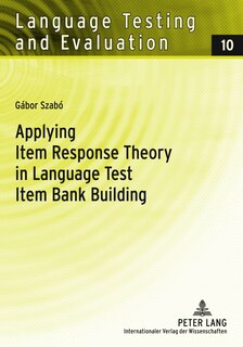 Front cover_Applying Item Response Theory in Language Test Item Bank Building