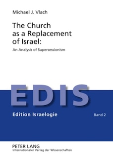 Front cover_The Church as a Replacement of Israel: An Analysis of Supersessionism