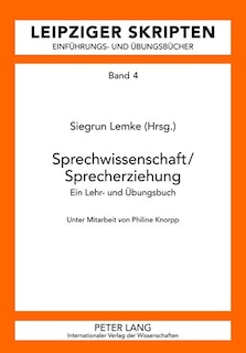 Sprechwissenschaft/Sprecherziehung: Ein Lehr- und Uebungsbuch- Unter Mitarbeit von Philine Knorpp