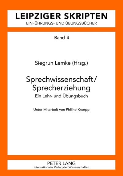 Sprechwissenschaft/Sprecherziehung: Ein Lehr- und Uebungsbuch- Unter Mitarbeit von Philine Knorpp