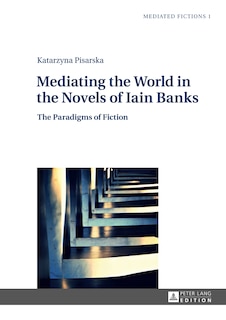 Couverture_Mediating the World in the Novels of Iain Banks