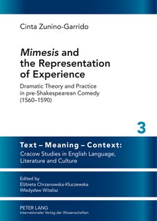 «mimesis» And The Representation Of Experience: Dramatic Theory and Practice in pre-Shakespearean Comedy (1560-1590)