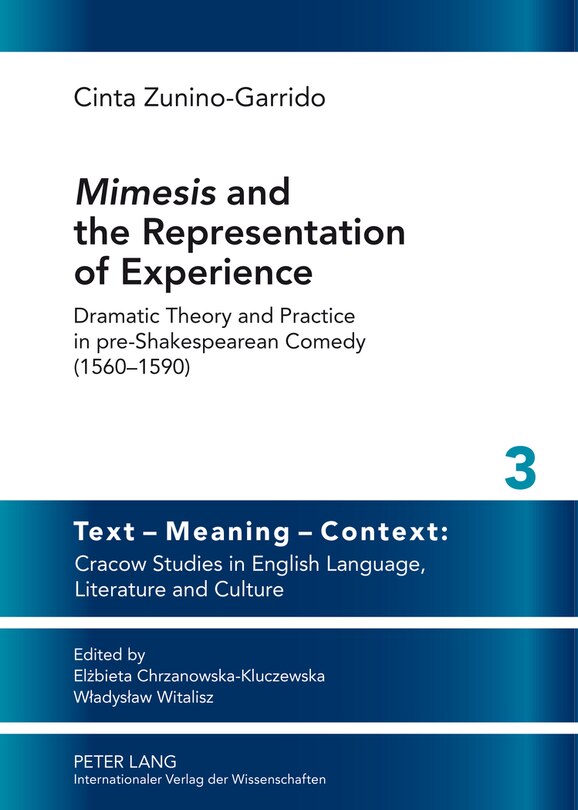 «mimesis» And The Representation Of Experience: Dramatic Theory and Practice in pre-Shakespearean Comedy (1560-1590)