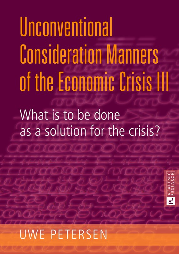 Unconventional Consideration Manners of the Economic Crisis III: What is to be done as a solution for the crisis?