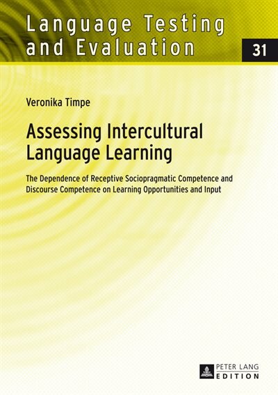 Assessing Intercultural Language Learning: The Dependence of Receptive Sociopragmatic Competence and Discourse Competence on Learning Opportunities and Input