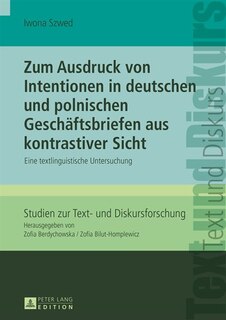 Front cover_Zum Ausdruck von Intentionen in deutschen und polnischen Geschaeftsbriefen aus kontrastiver Sicht